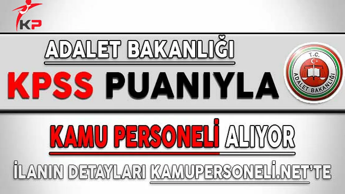 Adalet Bakanlığı Kamu Personeli Alım İlanı Yayımladı