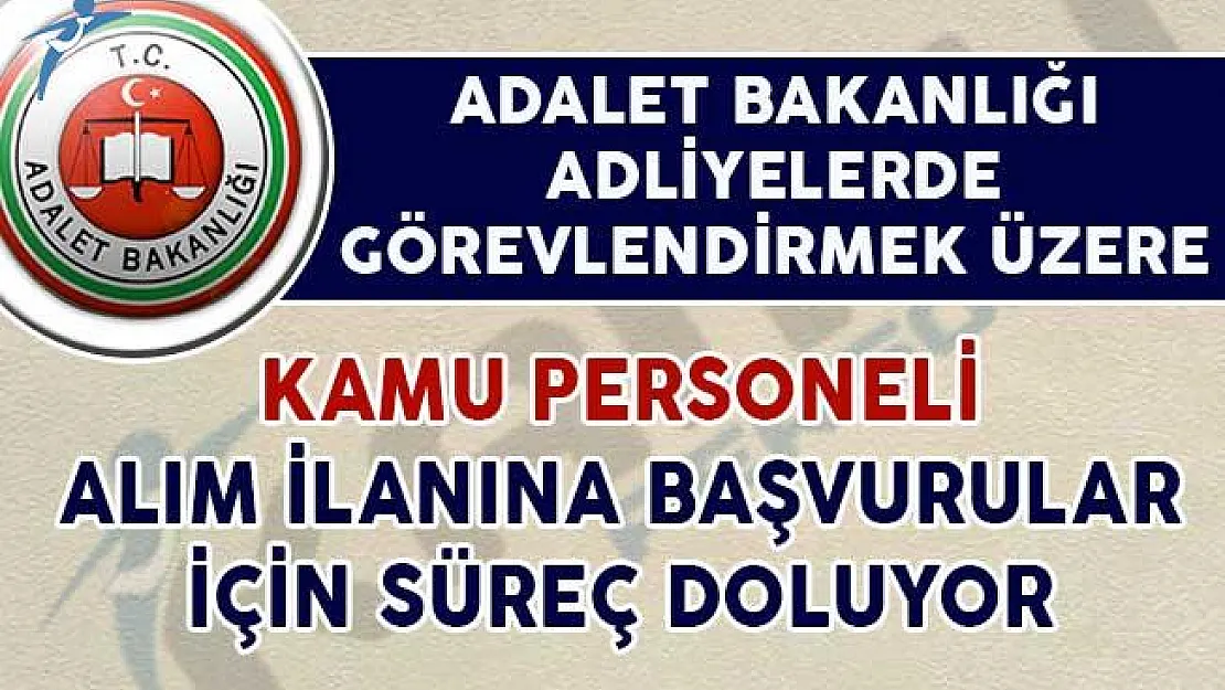 Adalet Bakanlığı Kamu Personeli Alım İlanı Başvuruları İçin Süreç Sona Eriyor