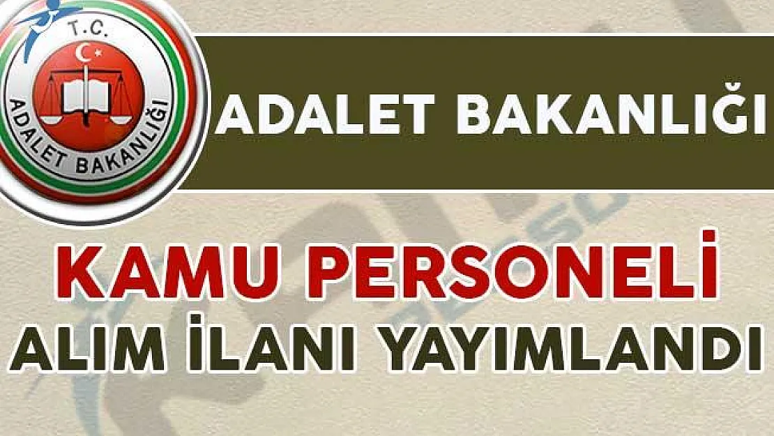 Adalet Bakanlığı kamu personeli alımı için ilan yayımlandı