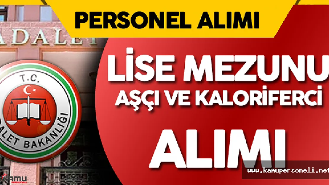 Adalet Bakanlığı Lise Mezunu Aşçı ve Kaloriferci Alımı Yapacak