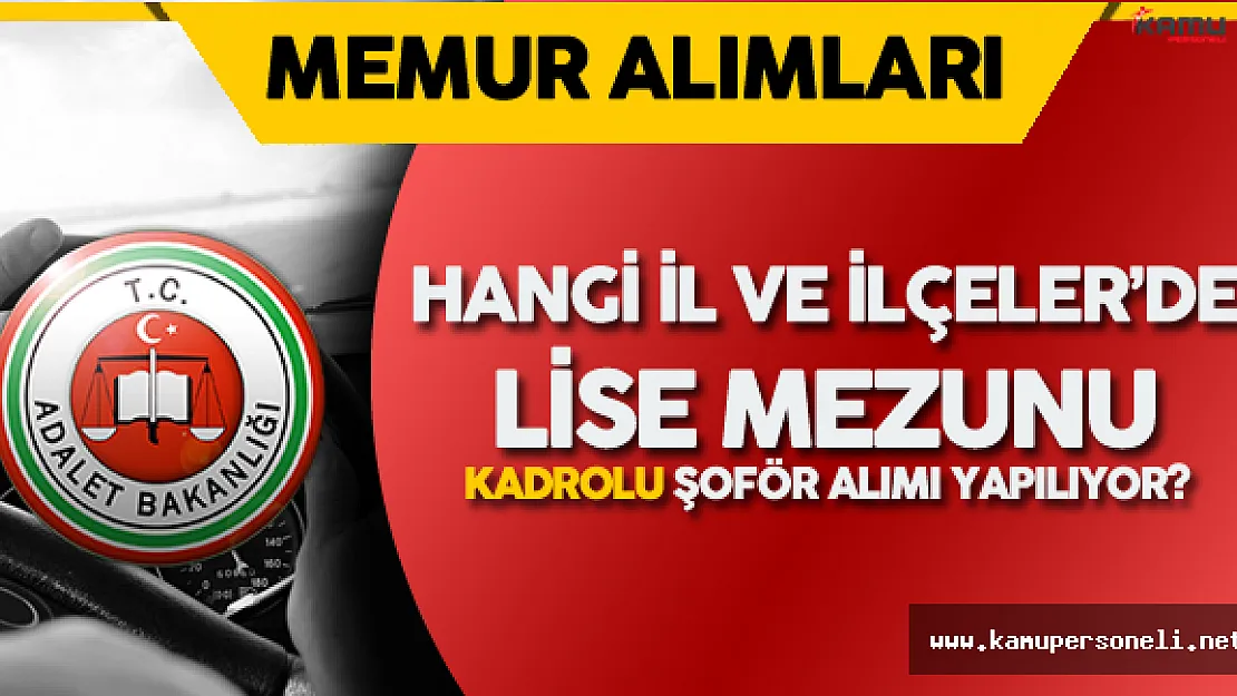 Adalet Bakanlığı Lise Mezunu Kadrolu Şoför Alımı Yapan Yerler