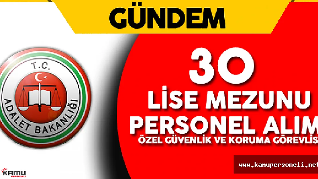 Adalet Bakanlığı Lise Mezunu Personel Alımı ( Özel Güvenlik ve Koruma Görevlisi)