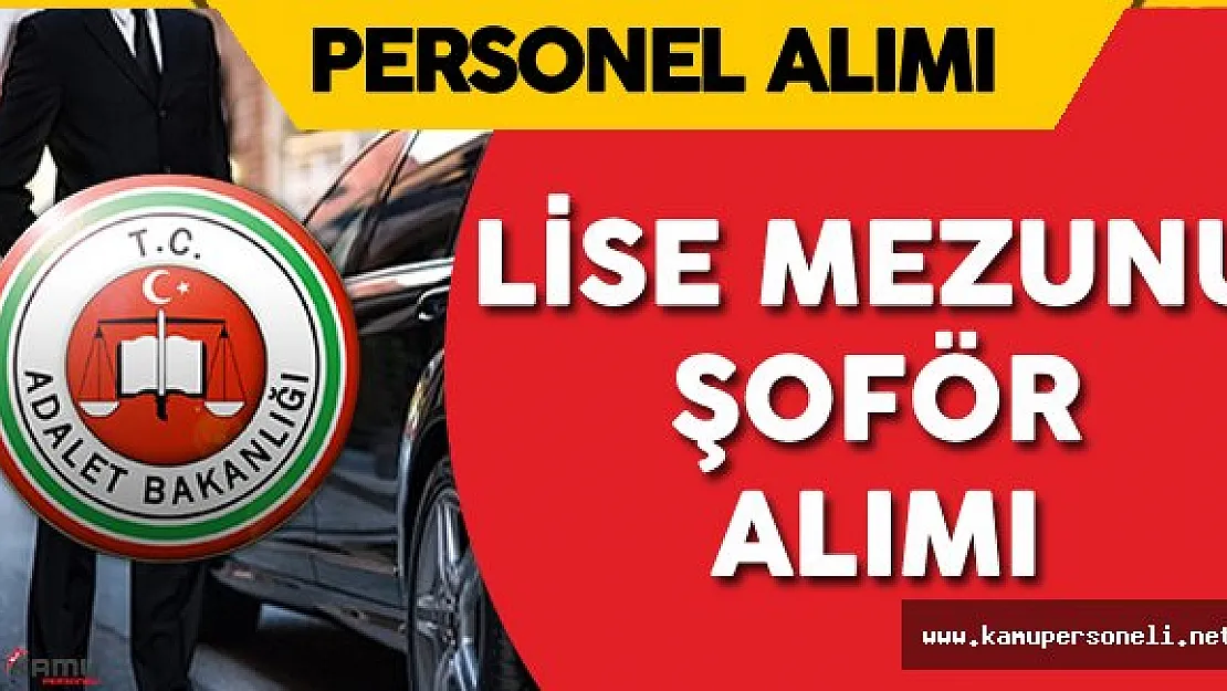Adalet Bakanlığı Lise Mezunu Şoför Alımı Yapacak