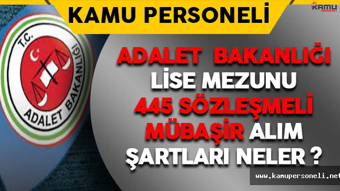 Adalet Bakanlığı Lise Mezunu Sözleşmeli Mübaşir Başvuru Şartları Nelerdir ?