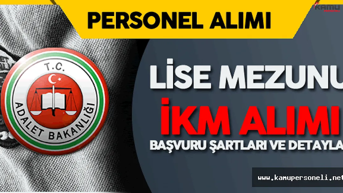 Adalet Bakanlığı Lise Mezunu Sözleşmeli İKM Alımı Başvuruları Nereden Yapılacak?