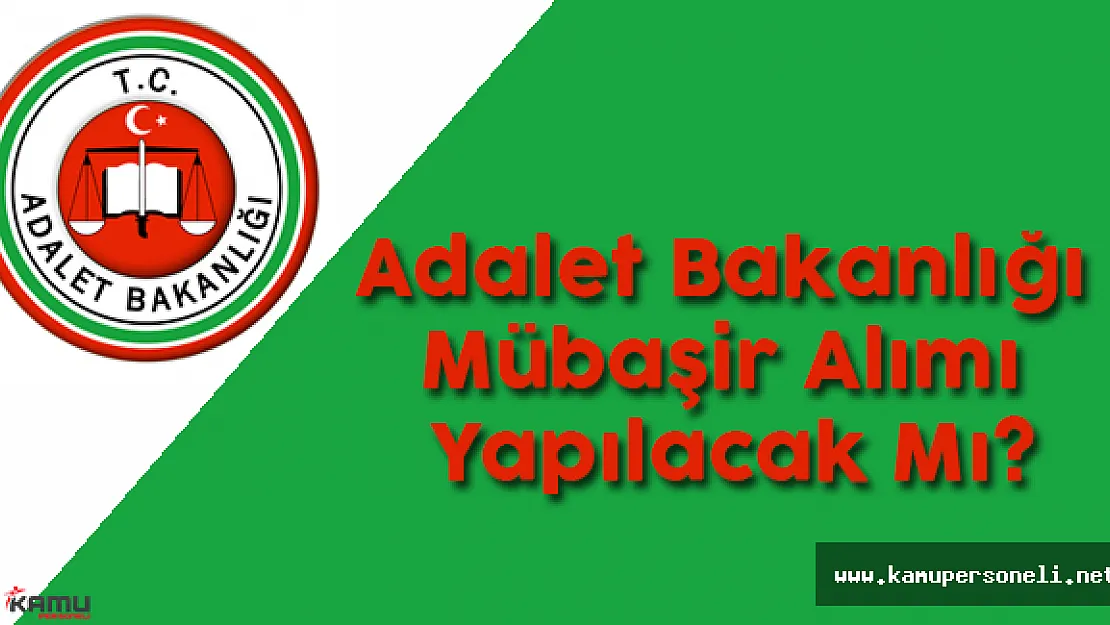 Adalet Bakanlığı Mübaşir Alımı Yapacak Mı ?