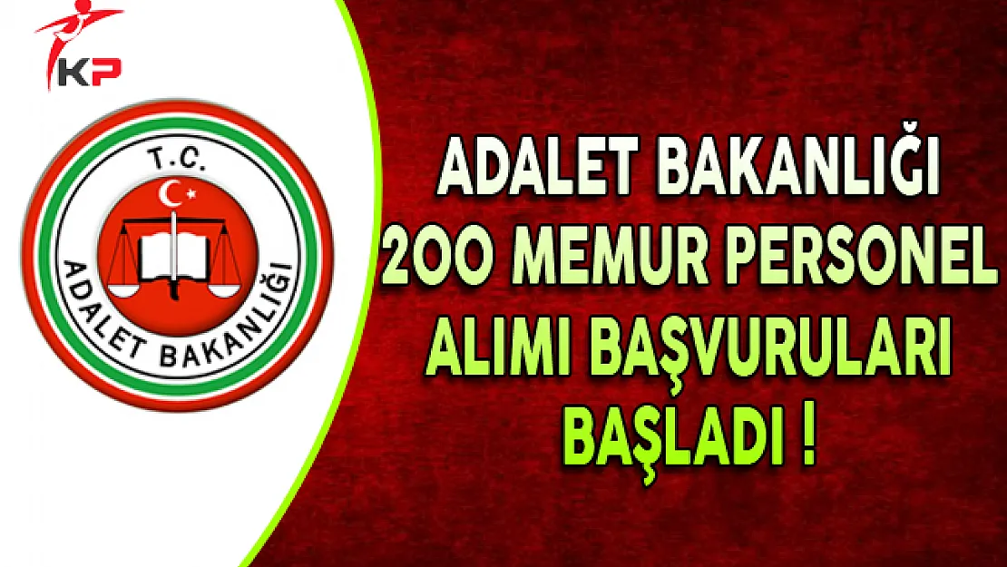 Adalet Bakanlığı Naklen 200 Memur Personel Alımı Başvuruları Başladı