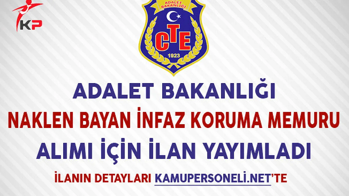Adalet Bakanlığı Naklen Bayan İnfaz Koruma Memuru Alımı İçin İlan Yayımladı