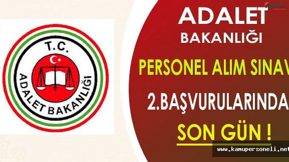 Adalet Bakanlığı Personel Alım Sınavı 2.Başvurularında Son Gün !