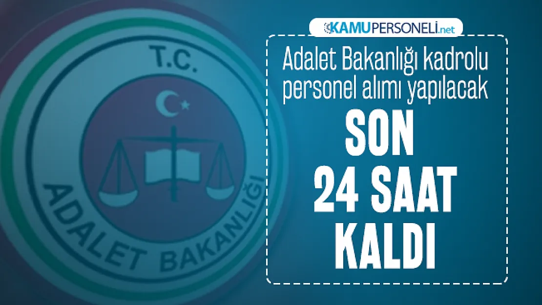 Adalet Bakanlığı personel alımına başvuru yapacaklar dikkat : Son 24 saat kaldı!