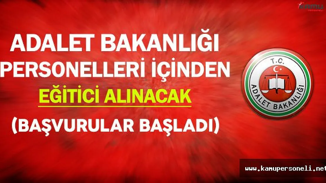 Adalet Bakanlığı Personelleri İçinden Eğitici Alınacak (Başvurular Başladı)