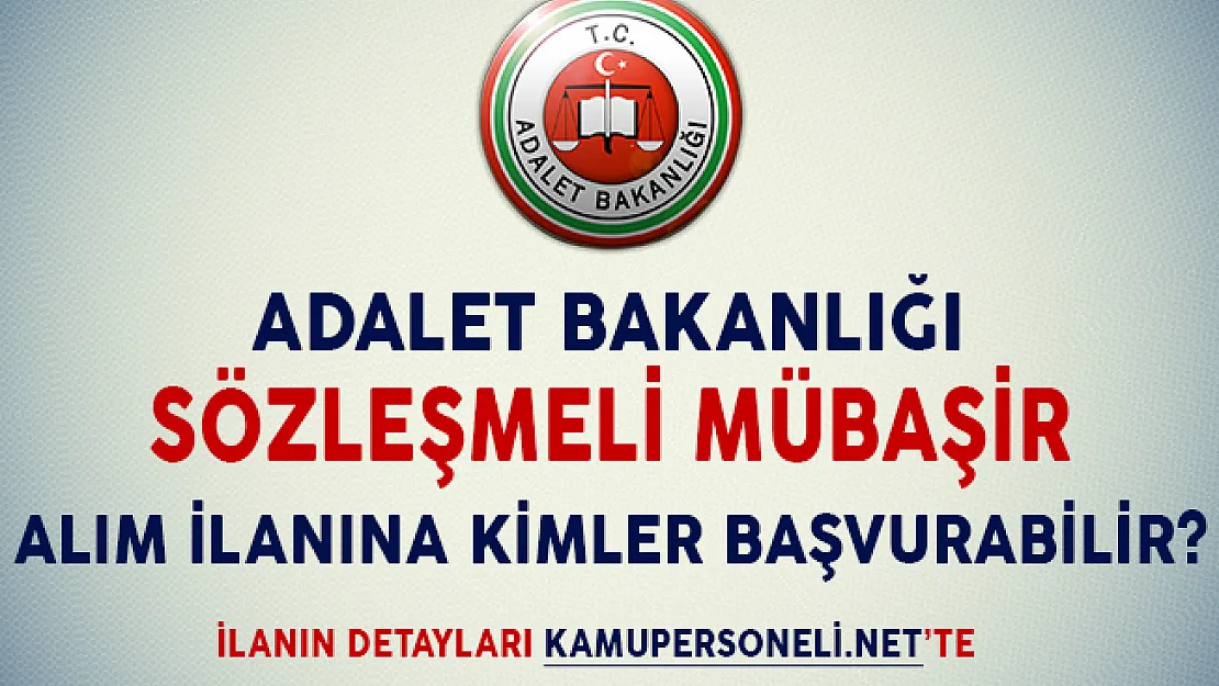 Adalet Bakanlığı Sözleşmeli Mübaşir Alım İlanlarına Kimler Başvuru Yapabilir?