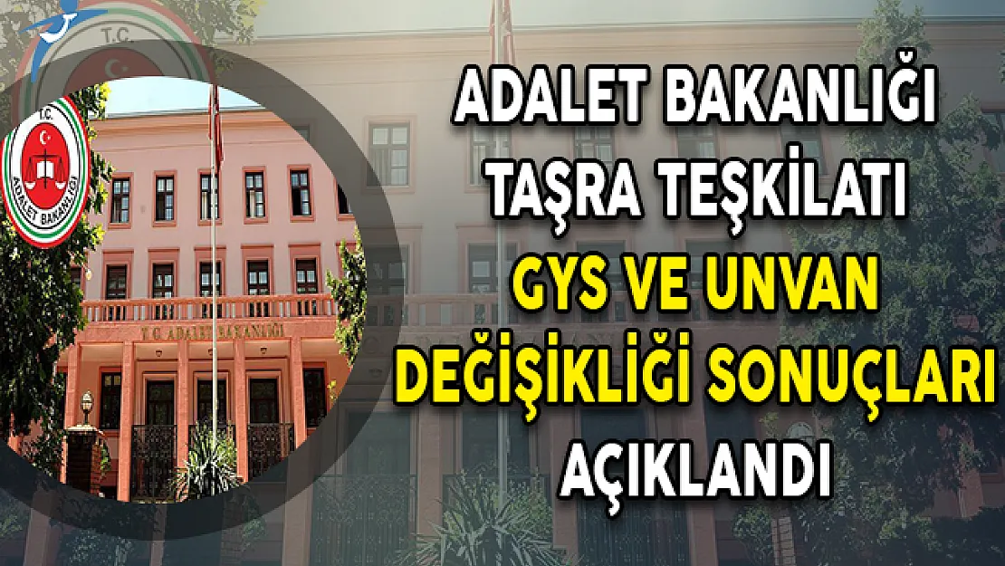 Adalet Bakanlığı Taşra Teşkilatına Ait GYS ve Unvan Değişikliği Sınav Sonuçları Açıklandı