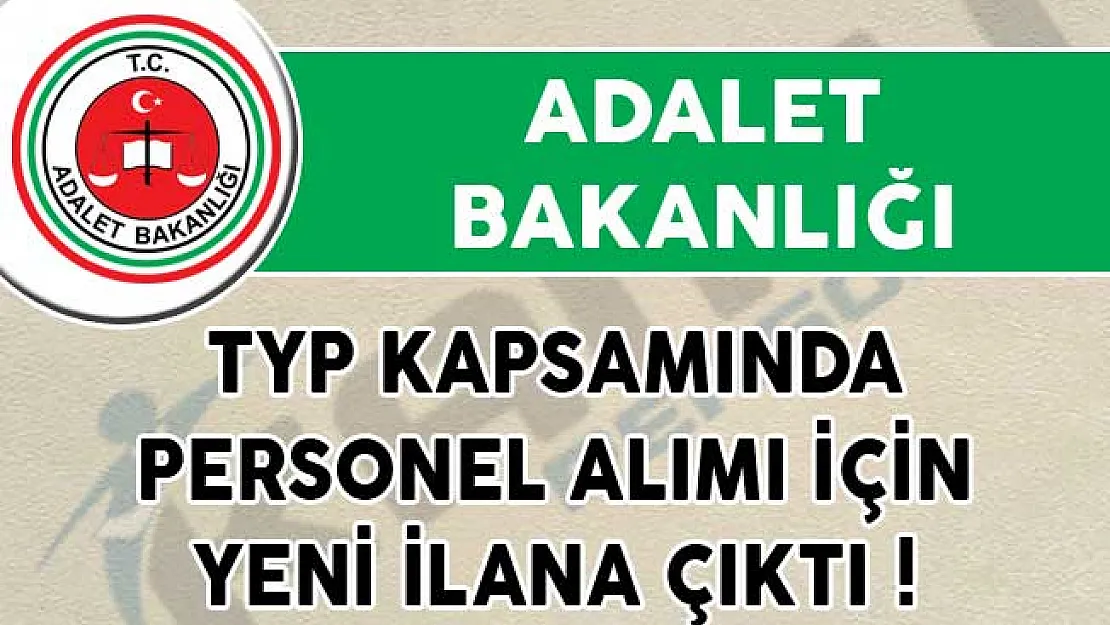 Adalet Bakanlığı TYP Kapsamında Personel Alımı İçin Yeni İlana Çıktı!
