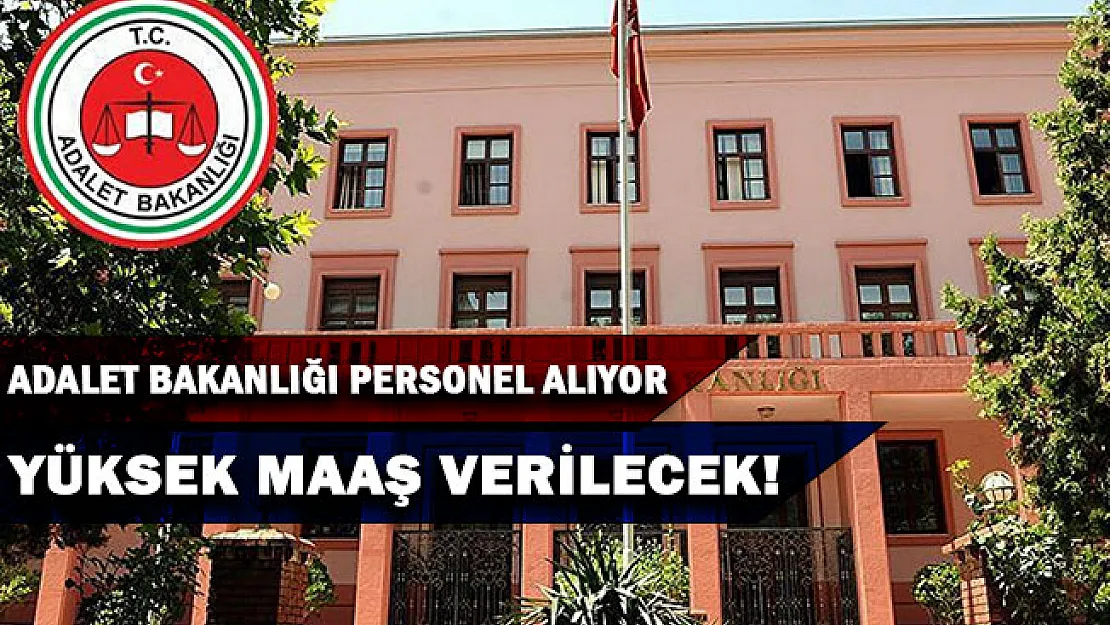 Adalet Bakanlığı yüksek maaşla personel alımı yapıyor!