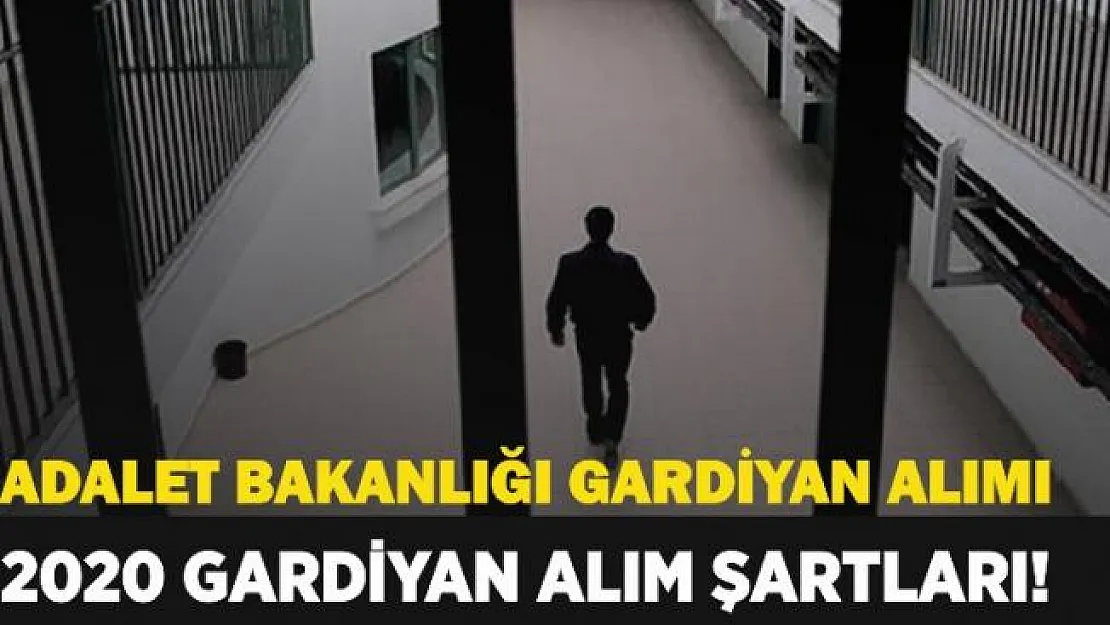 Adalet Bakanlığı'na Gardiyan alımı yapılacak mı? 2020 Gardiyan alım şartları belli oldu! İnfaz Koruma maaşları ne kadar oldu?