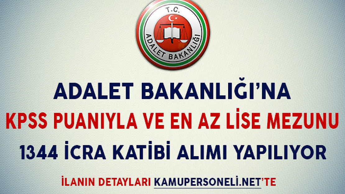 Adalet Bakanlığı'na KPSS Puanıyla ve En Az Lise Mezunu 1344 İcra Katibi Alımı Yapılıyor
