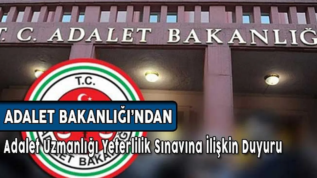 Adalet Bakanlığı'ndan Adalet Uzmanlığı Yeterlilik Sınavına İlişkin Duyuru