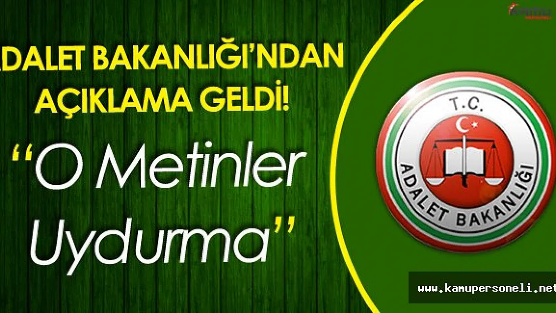 Adalet Bakanlığı'ndan Flaş Açıklama ' O Metinler Uydurma'