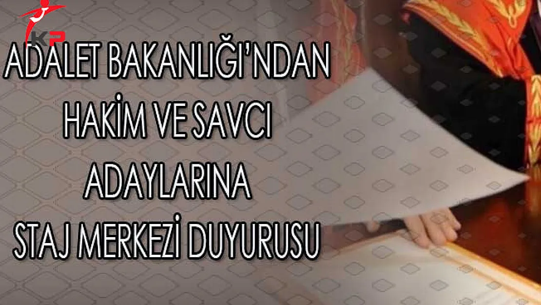 Adalet Bakanlığı'ndan Hakim ve Savcı Adaylarına Staj Merkezi Duyurusu