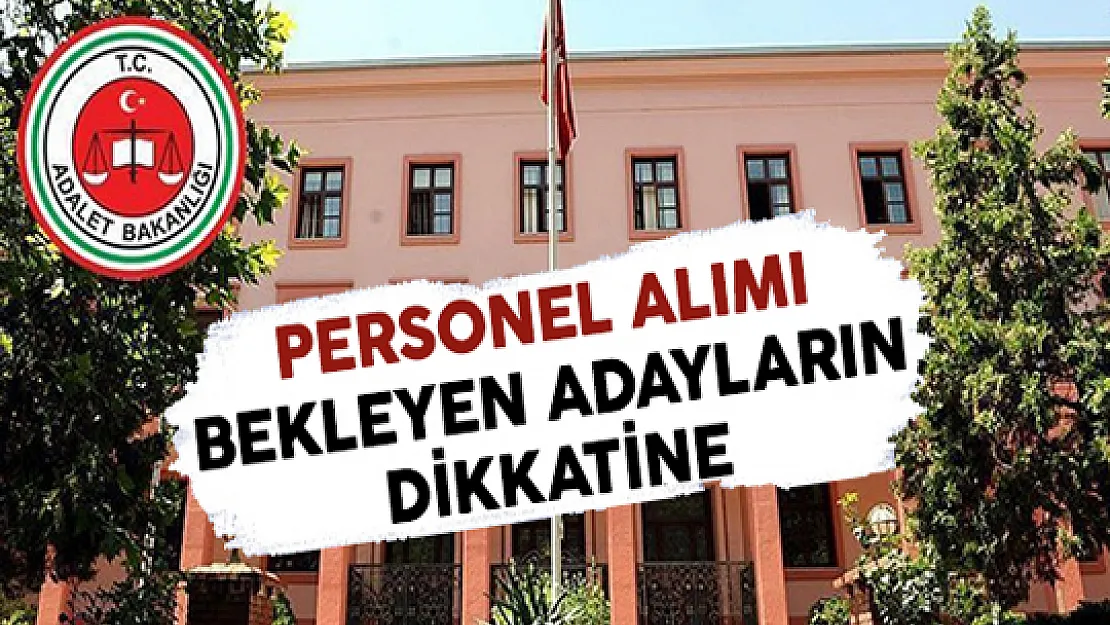 Adalet Bakanlığından Personel Alım İlanı Bekleyen Adayların Dikkatine