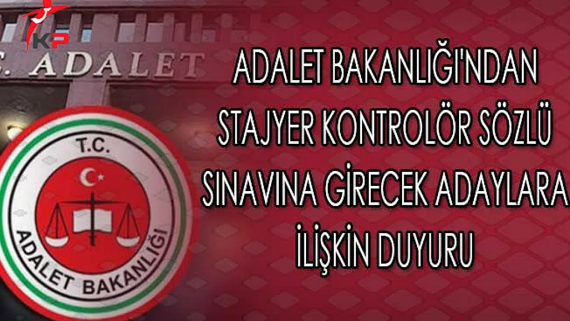 Adalet Bakanlığı'ndan Stajyer Kontrolör Sözlü Sınavına Girecek Adaylara İlişkin Duyuru