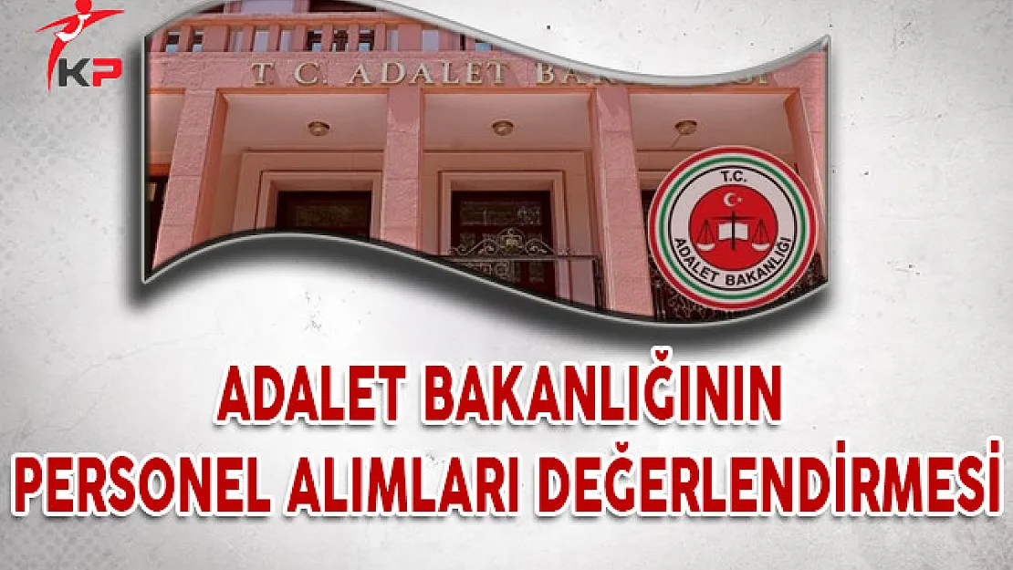 Adalet Bakanlığının Personel Alımları Değerlendirmesi