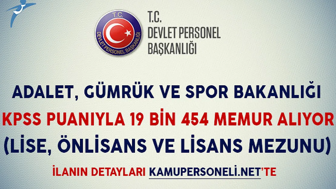 Adalet, Gümrük ve Spor Bakanlığı KPSS Puanıyla 19 Bin 454 Kamu Personeli Alımı Yapıyor (Lise, Önlisans ve Lİsans Mezunu)
