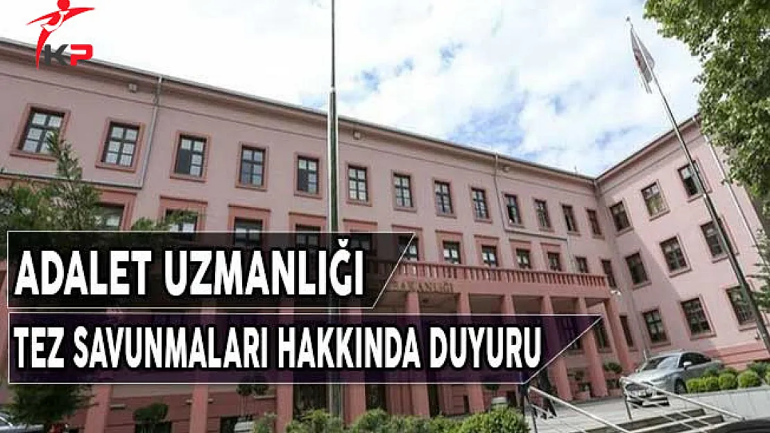 Adalet Uzmanlığı Tez Savunmalarına İlişkin Duyuru