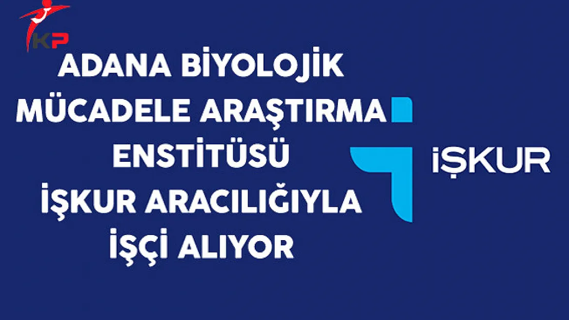 Adana Biyolojik Mücadele Araştırma Ensitüsü İşçi Alıyor