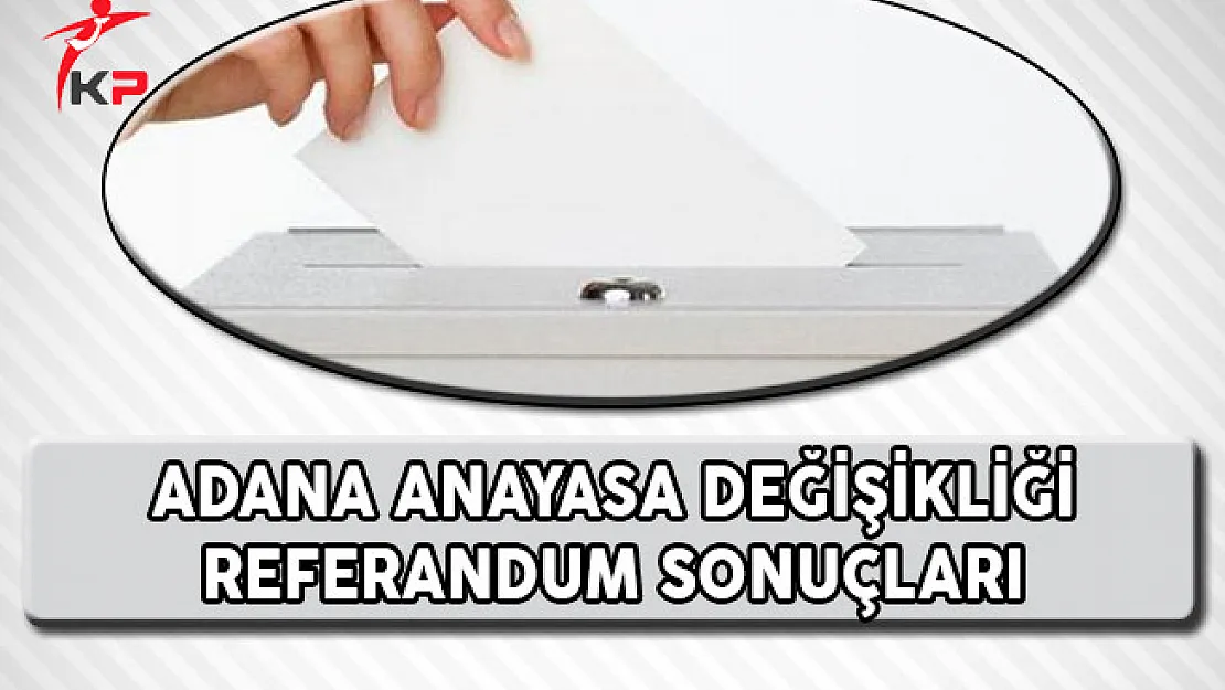 Adana Referandum Sonuçları !