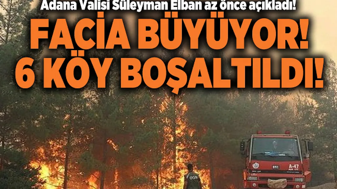 Adana Valisi Süleyman Elban az önce açıkladı!  Facia büyüyor! 6 köy boşaltıldı!