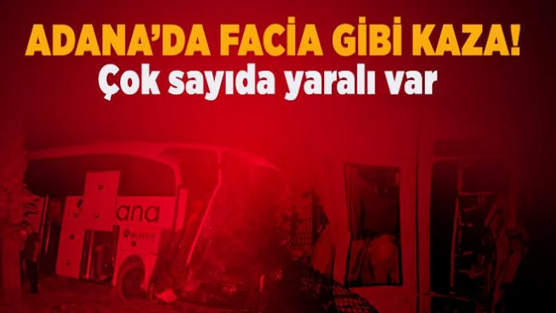 Adana'da facia gibi kaza! Çok sayıda yaralı var