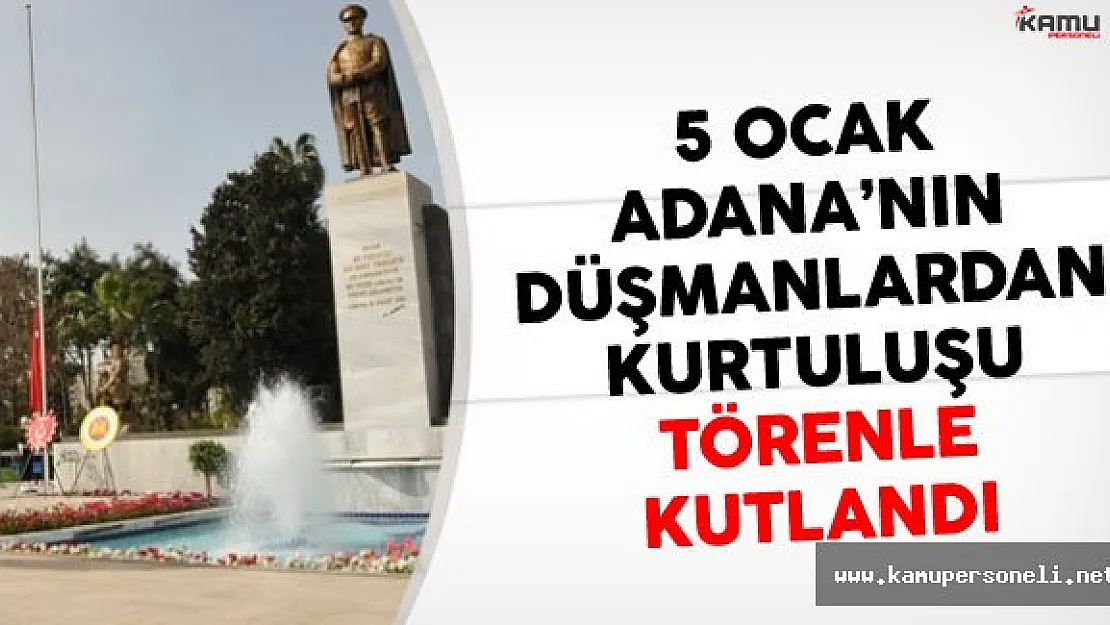 Adana'nın Düşmanlardan Kurtuluşu Törenle Kutlandı