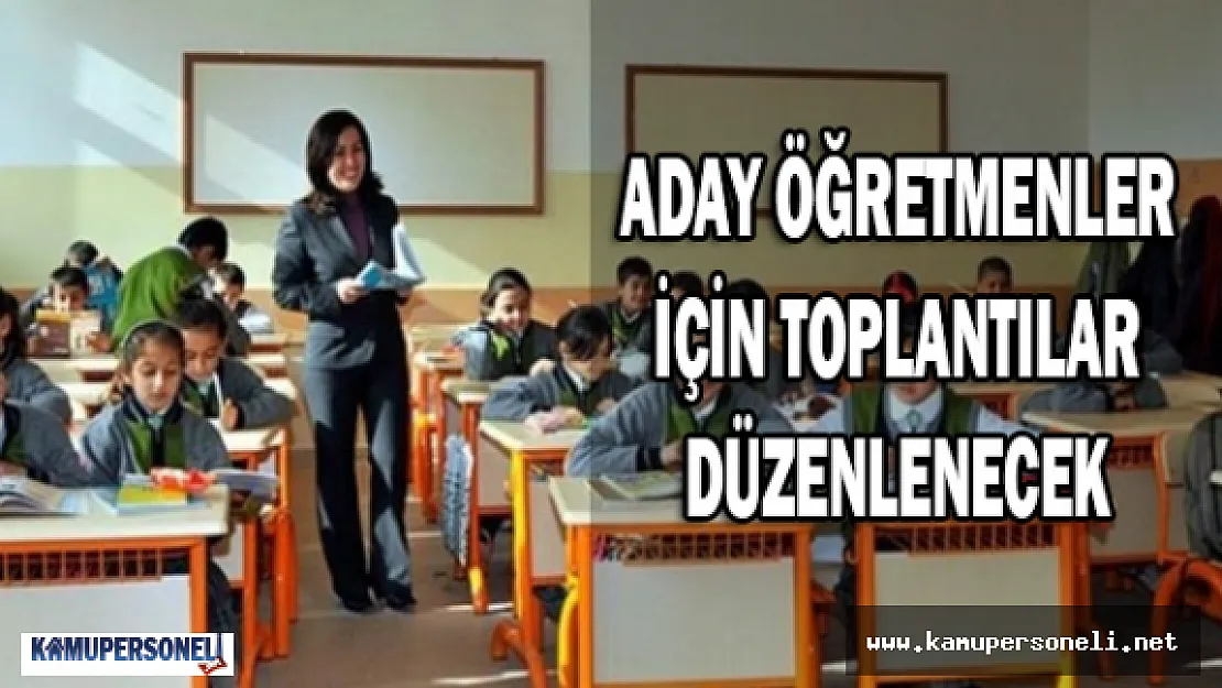 Aday Öğretmenler İçin  Toplantılar Düzenlenecek
