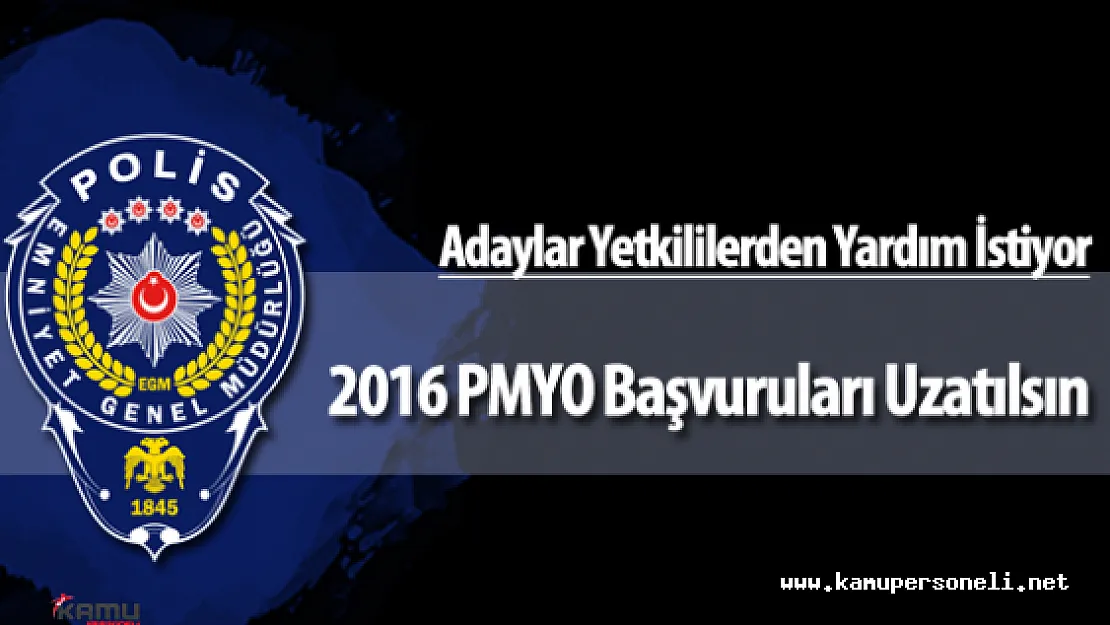 Adaylar &quot2016 PMYO Polis Adayı Alımı" Başvurularında Ek Süre Talep Ediyor