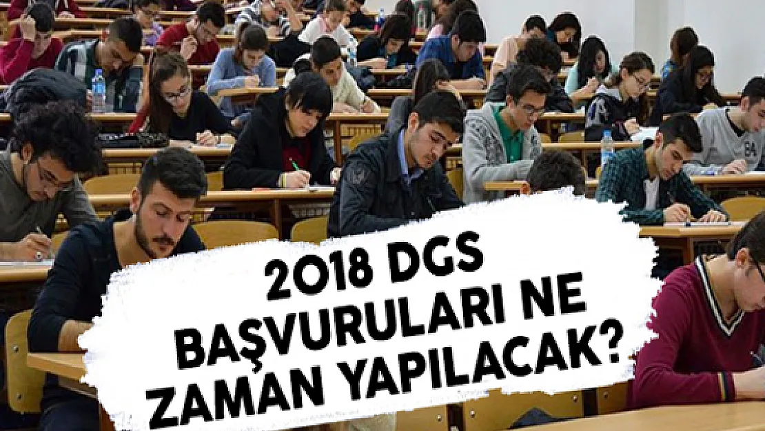 Adaylar 2018 Dikey Geçiş Sınavına (DGS) Başvuruları Ne Zaman Yapacaklar?