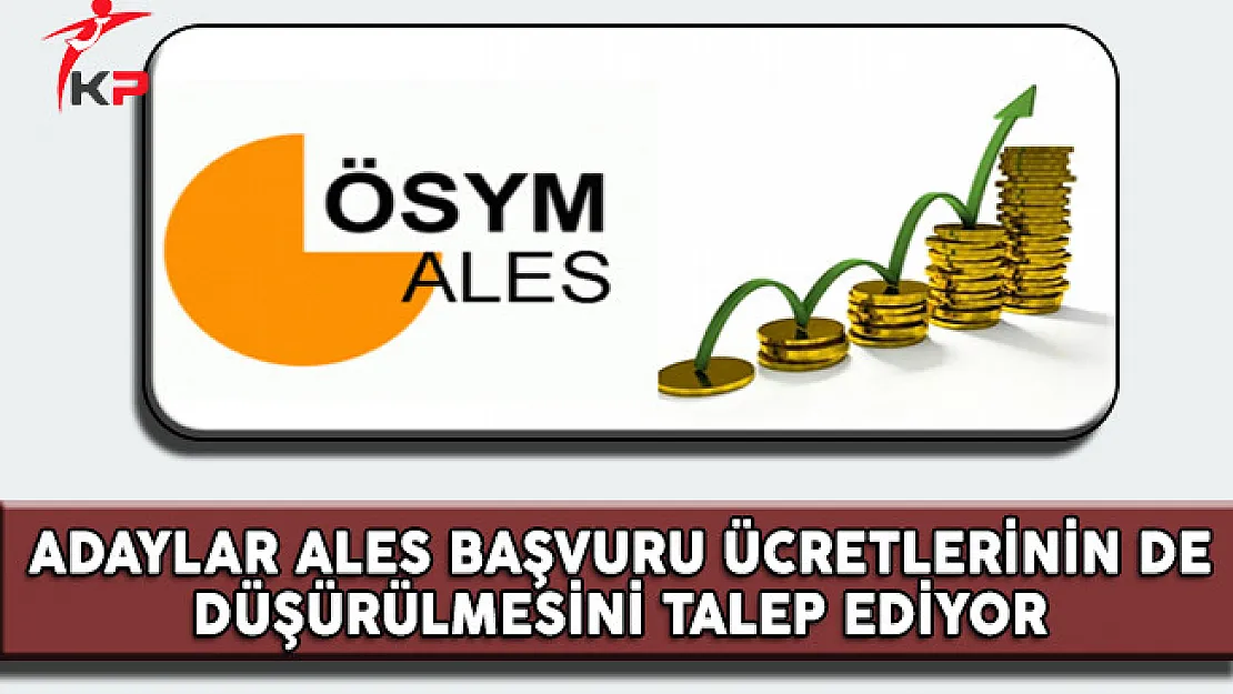 Adaylar ALES Başvuru Ücretinin de Düşürülmesini İstiyor