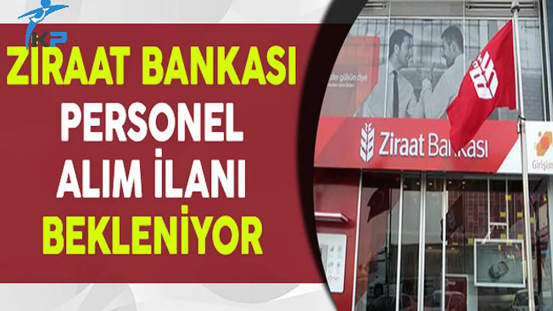 Adaylar Ziraat Bankası Personel Alımı İçin Sabırsız !