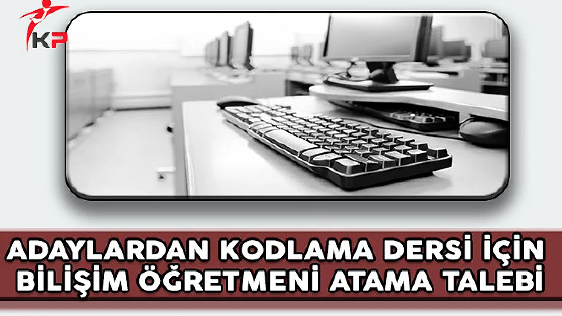 Adaylardan Kodlama Dersi İçin Bilişim Öğretmeni Atama Talebi