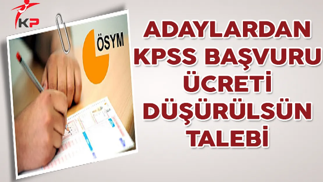 Adaylardan KPSS Başvuru Ücretinin Düşürülmesi Talebi