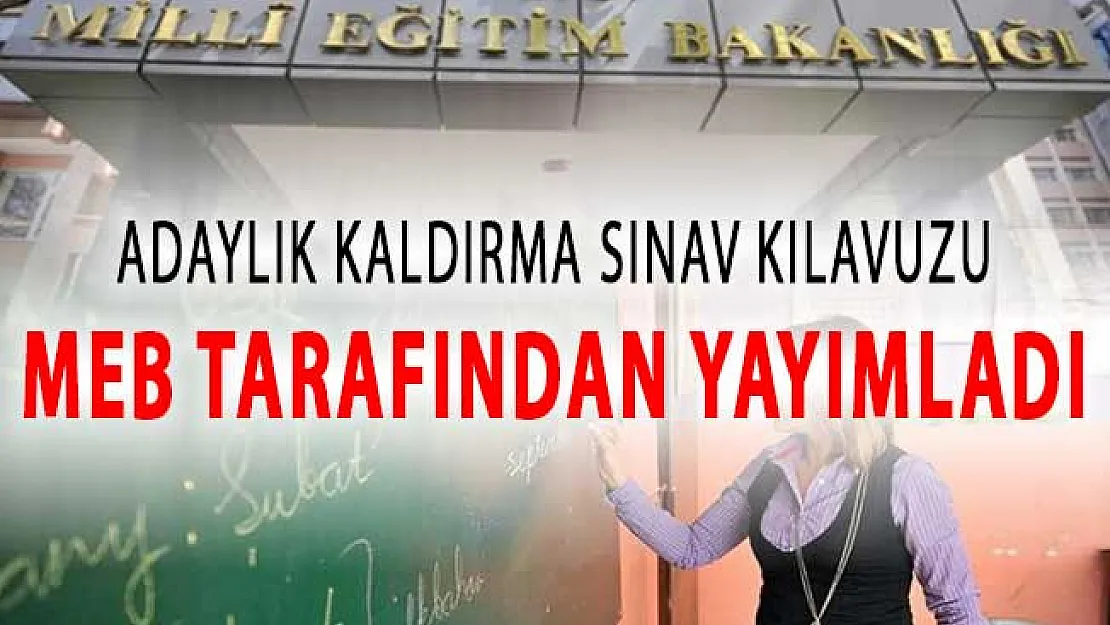 Adaylık Kaldırma Sınavı (AKS) Kılavuzu MEB Tarafından Yayımlandı