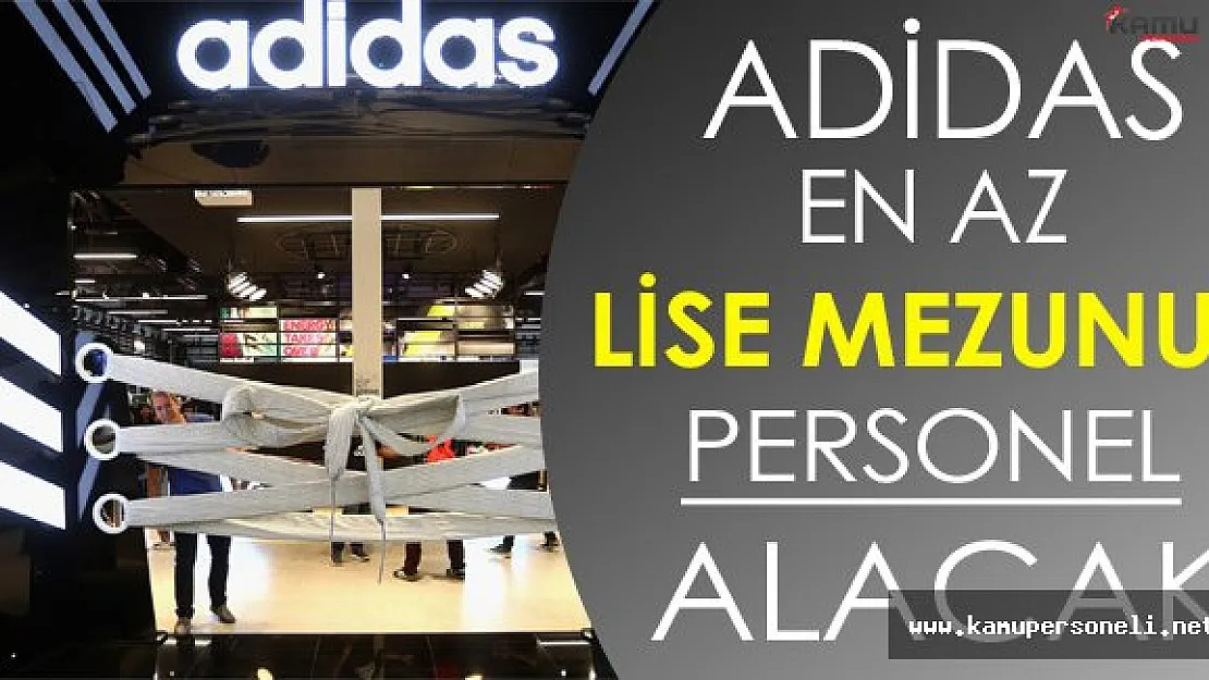 Adidas En Az Lise Mezunu Personel Alacak