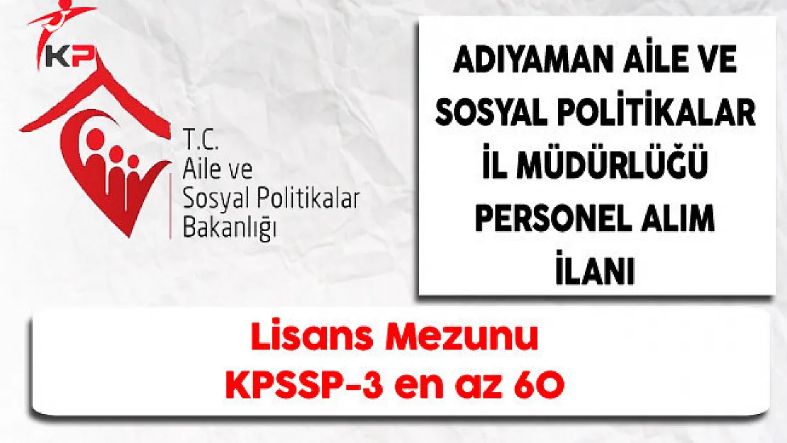 Adıyaman Aile ve Sosyal Politikalar İl Müdürlüğü ASDEP Personel Alım İlanı
