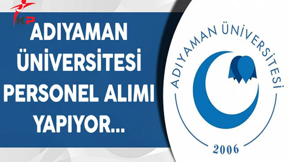 Adıyaman Üniversitesi Personel Alımı Yapıyor