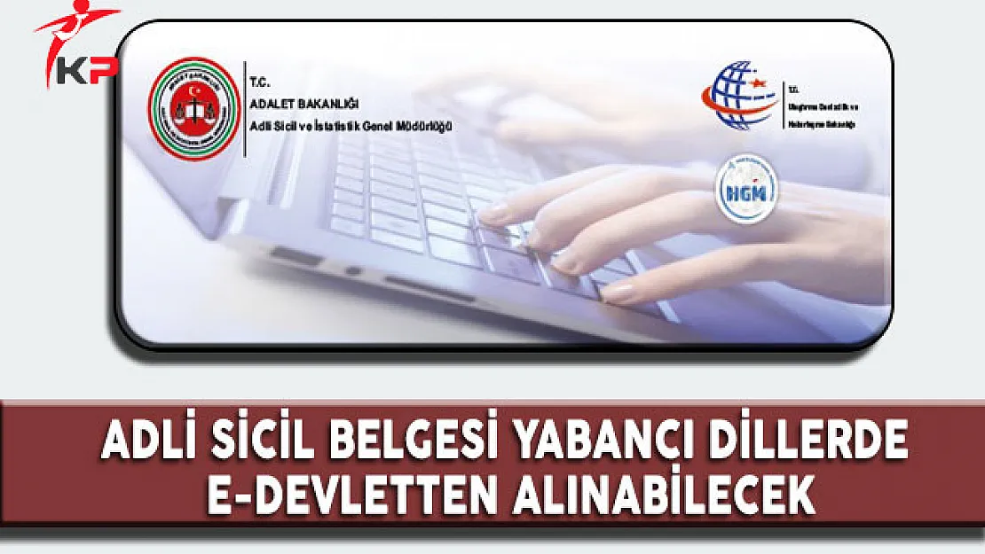 Adli Sicil Belgesi Yabancı Dillerde E-Devlet'ten Alınabilecek