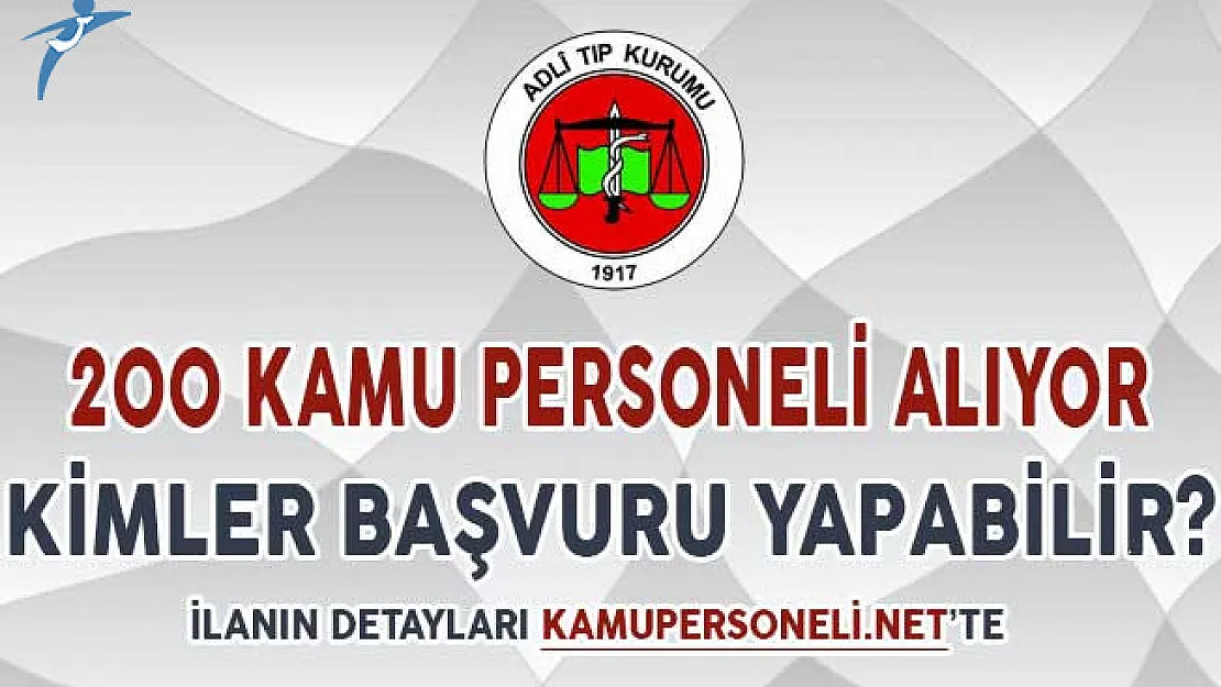 Adli Tıp Kurumu 200 Kamu Personeli Alımı Yapıyor ! Kimler Başvurabilir?