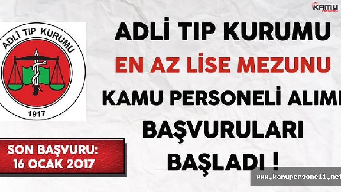 Adli Tıp Kurumu En Az Lise Mezunu Kamu Personeli Alımı Başvuruları Başladı