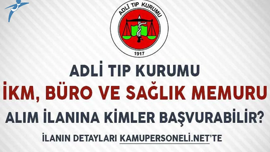 Adli Tıp Kurumu İnfaz Koruma, Büro ve Sağlık Memuru Alım İlanlarına Kimler Başvuru Yapabilir?