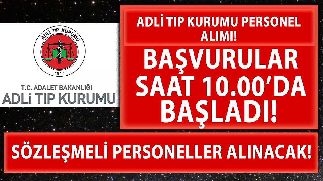 Adli Tıp Kurumu sözleşmeli personel alımı saat 10.00'da başladı! Adli Tıp Kurumu online başvuru için tıklayın!